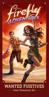 Firefly Adventures: Brigands & Browncoats - Wanted Fugitives Expansion